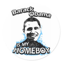 Barack Obama is my homeboy Round Stickers