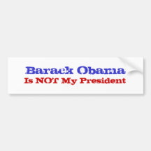 Barack Obama , Is NOT My President Bumper Sticker
