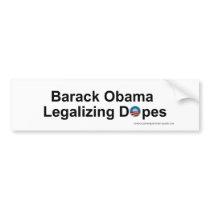Barack Obama Legalizing Dopes Bumper Stickers