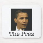 Barack Obama Mousepad "The Prez" mousepads