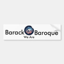 Barack, We Are, Baroque Bumper Stickers