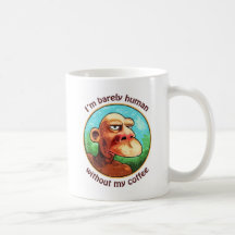 Barely human w/o coffee - Customized Mugs