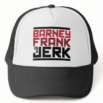 Barney Frank is a Jerk Trucker Hat