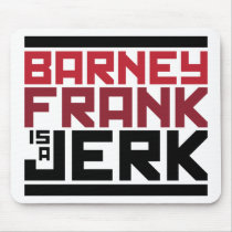 Barney Frank is a Jerk Mouse Pad