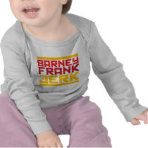 Barney Frank is a Jerk T-shirts