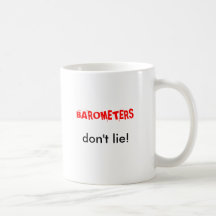 BAROMETERS, don't lie! Coffee Mugs