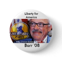 Barr '08, Liberty for... Pinback Button