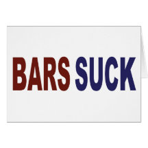 Bars Suck Greeting Card