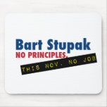Bart Stupak - No Principles, No Job. mousepads