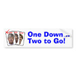 Bart Stupak: One Down...Two to Go! Bumper Stickers