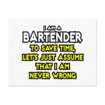 Bartender...Assume I Am Never Wrong