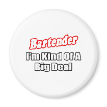 Bartender...Big Deal