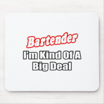 Bartender...Big Deal