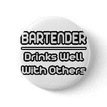 Bartender...Drinks Well With Others