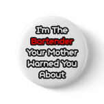 Bartender...Mother Warned You About buttons