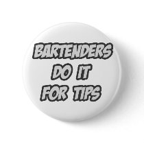 Bartenders Do It For Tips