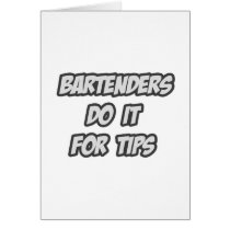 Bartenders Do It For Tips