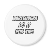 Bartenders Do It For Tips