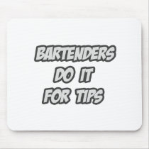 Bartenders Do It For Tips