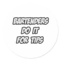 Bartenders Do It For Tips