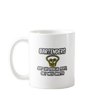 Bartenders...Like Regular People, Only Smarter Mugs