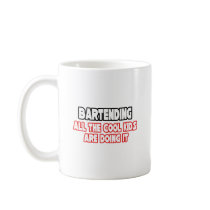 Bartending...Cool Kids Mugs