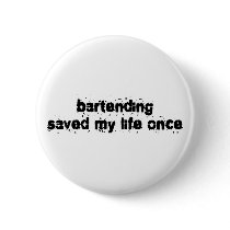 Bartending Saved My Life Once Pins