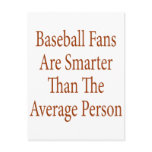 Baseball Fans Are Smarter Than The Average Person Post Card