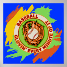 Baseball Glovin' Every Minute Of It Posters