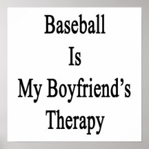 Baseball Is My Boyfriend's Therapy Posters