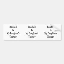 Baseball Is My Daughter's Therapy Bumper Stickers