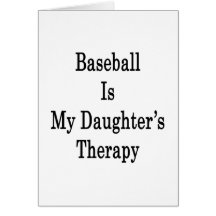 Baseball Is My Daughter's Therapy Greeting Card