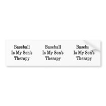 Baseball Is My Son's Therapy Bumper Stickers