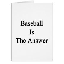 Baseball Is The Answer Greeting Cards