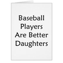 Baseball Players Are Better Daughters Greeting Cards