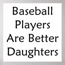 Baseball Players Are Better Daughters Print