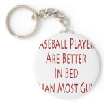 Baseball Players Are Better In Bed Than Most Guys Keychain