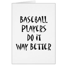 Baseball Players Do It Way Better Greeting Cards