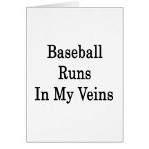 Baseball Runs In My Veins Greeting Cards