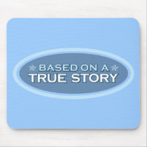 Based on a True Story mousepads