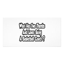 Basketball Coach Joke...Two Thumbs Customized Photo Card
