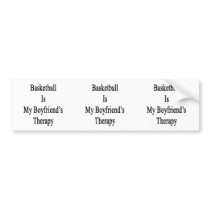 Basketball Is My Boyfriend's Therapy Bumper Sticker