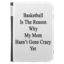 Basketball Is The Reason Why My Mom Hasn't Gone Cr Case For The Kindle