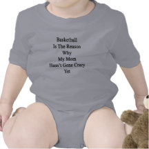 Basketball Is The Reason Why My Mom Hasn't Gone Cr T-shirts