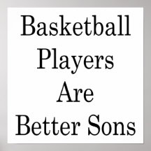 Basketball Players Are Better Sons Posters