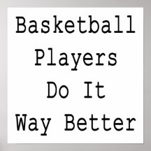 Basketball Players Do It Way Better Print