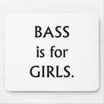 Bass is for girls black text mouse pad