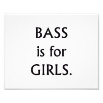 Bass is for girls black text photo print