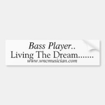 Bass Player Living the Dream Bumper Stickers