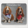 Basset Hounds Gotta Love Us with Bandanas Mousepad